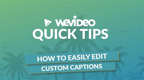 Wevideo Quick Tip How To Create And Edit Captions Youtube