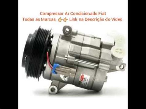 Compressor Ar Condicionado Automotivo Fiat E Todas As Marcas Youtube