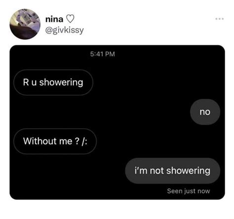 Nina Givkissy Pm R U Showering No Without Me Im Not Showering Seen