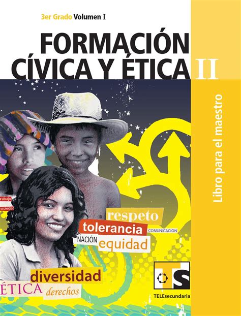 Formacion civica y ética la formación cívica y ética, busca, fortalecer en los estudiantes el desarrollo de su capacidad crítica respecto a los. Maestro. Formación Cívica y Ética 3er. Grado Volumen I by ...