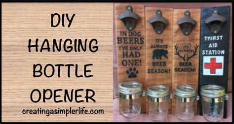 Diy Hanging Bottle Opener Creating A Simpler Life