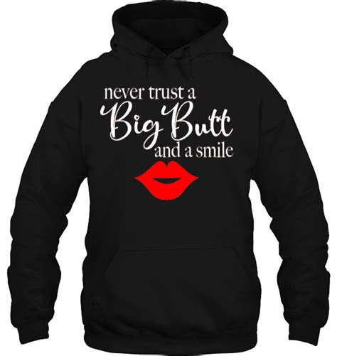 never trust a big butt and a smile t shirts hoodies svg and png teeherivar