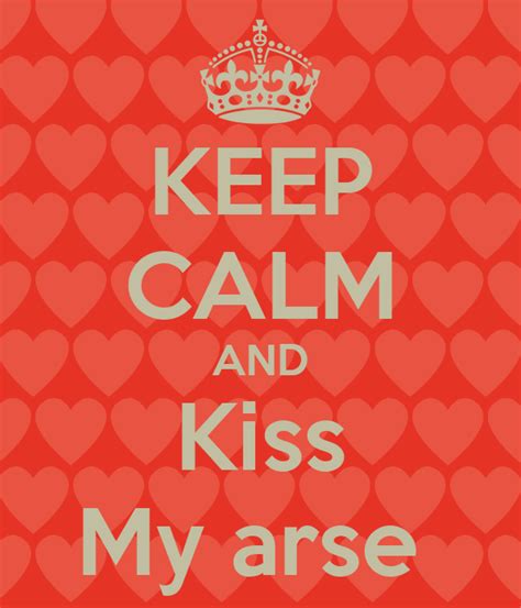 keep calm and kiss my arse keep calm and carry on image generator