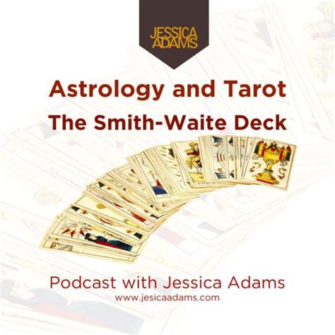 Astrology And Tarot Podcast The Smith Waite Deck • Jessica Adams