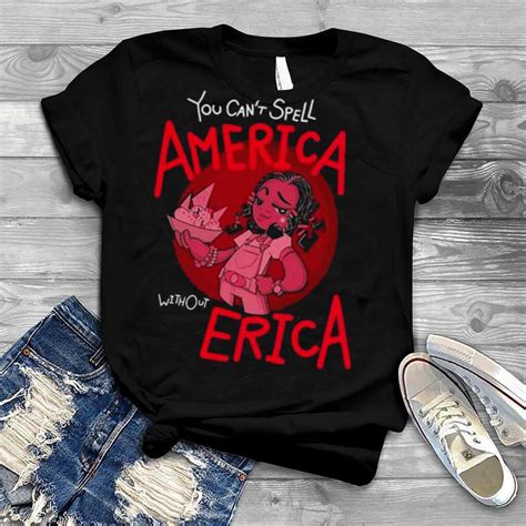 You Cant Spell America Without Erica Quote Stranger Things 3 Shirt