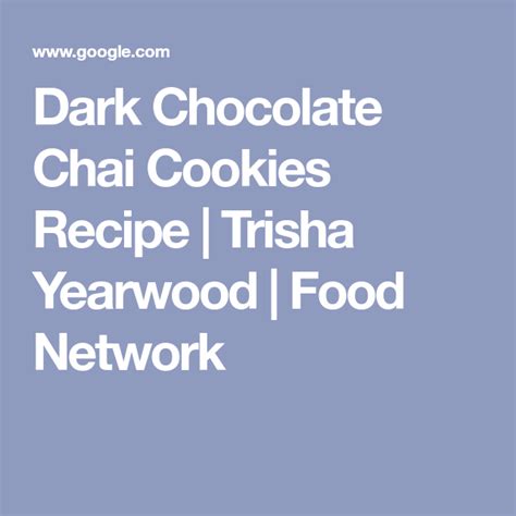Here's how to bake the delicious chai tea and eggnog cookies taylor swift posted on her instagram. Dark Chocolate Chai Cookies Recipe | Trisha Yearwood ...