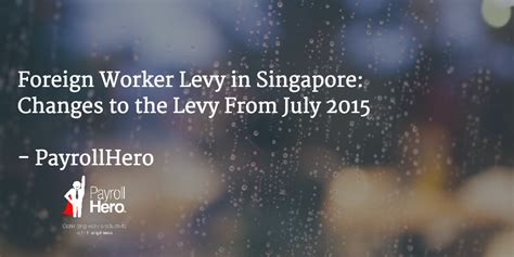 Paying the foreign worker levy. Foreign Worker Levy in Singapore: Changes to the Levy From ...
