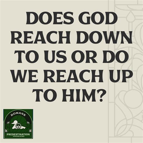 Does God Reach Down To Us Or Do We Reach Up To Him Realfaith