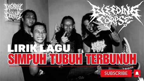 lirik lagu brutal death metal indonesia simpuh tubuh terbunuh bleeding corpse youtube