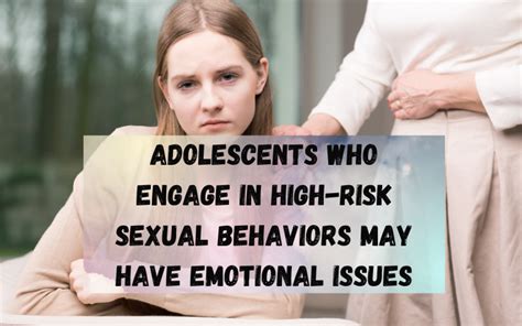 adolescents engaging in high risk sexual behaviors may have emotional issues