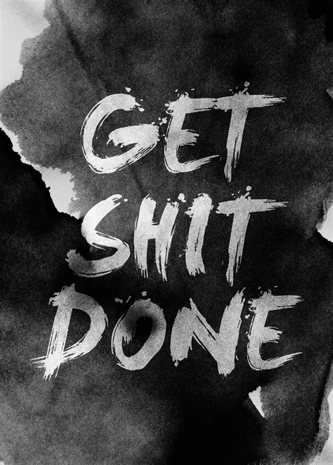 Get Shit Done Poster By Stoian Hitrov Displate