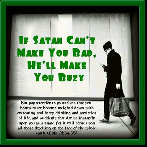 If Satan Cant Make You Bad Hell Make You Buzy But Pay Attention To Heavy Drinker Heart