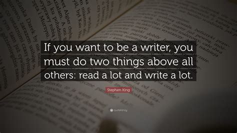 Stephen King Quote “if You Want To Be A Writer You Must Do Two Things