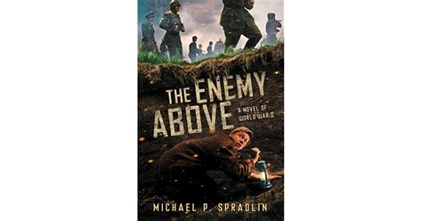 The Enemy Above A Novel Of World War Ii By Michael P Spradlin