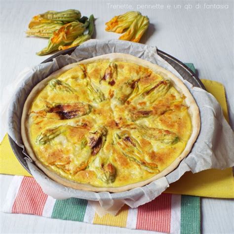 Torta Salata Con Fiori Di Zucca Farciti Trenette Pennette E Un Qb Di