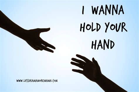I Wanna Hold Your Hand Less Drama More Mama