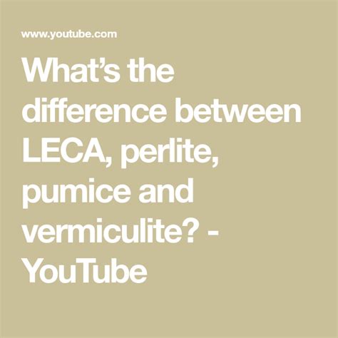 Whats The Difference Between Leca Perlite Pumice And Vermiculite Youtube Pumice