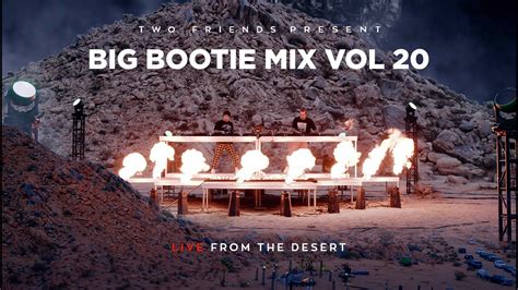 Big Bootie Mix Vol Live From The Desert Two Friends Youtube