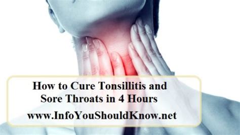 How To Cure Tonsillitis And Sore Throats In 4 Hours — Info You Should Know