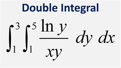 Double Integral Ln Y Xy Dy Dx Y To X To Youtube