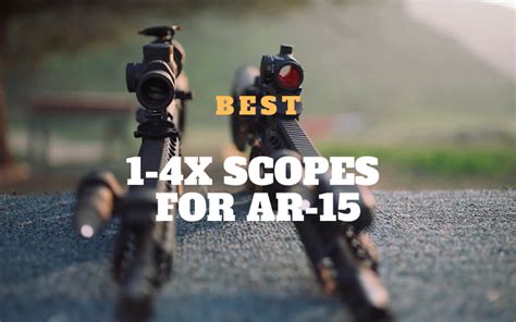 The 5 Best 1 4x Scopes For Ar 15 In 2023 January Tested
