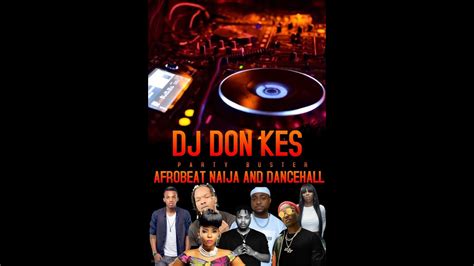 Afrobeat Naija And Dancehall 2020 Mix By Dj Don Kes Youtube