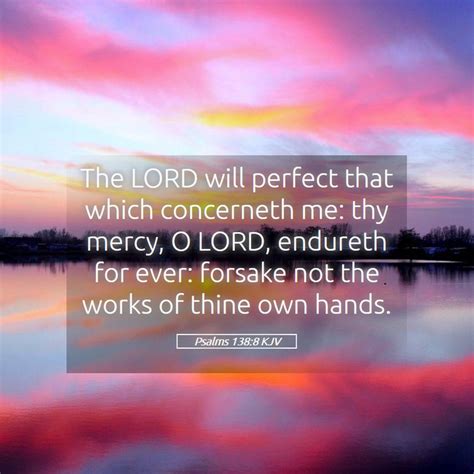 Psalms 1388 Kjv The Lord Will Perfect That Which Concerneth Me