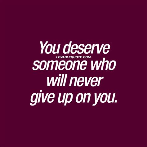 We did not find results for: Relationship quote: You deserve someone who will never give up on you