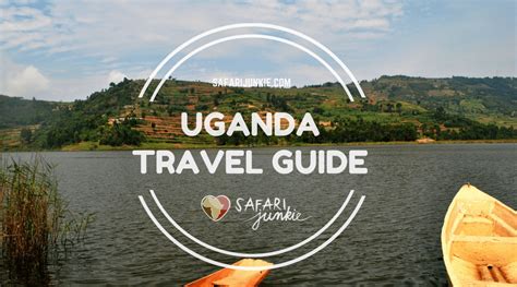 Uganda Travel Guide Safari Junkie