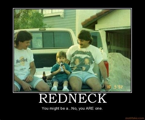 That Prob Was Me When I Was Little Redneck Humor Idiocracy Red State