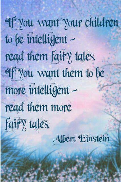 If You Want Your Children To Be Intelligent Read Them Fairy Tales If