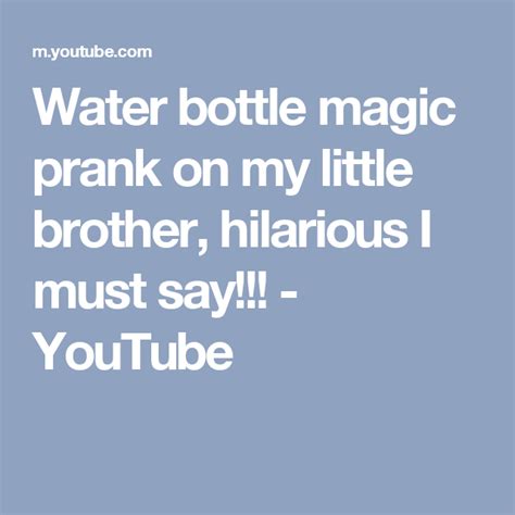 Water Bottle Magic Prank On My Little Brother Hilarious I Must Say Youtube Water Bottle