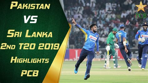 Pakistan Vs Sri Lanka 2019 2nd T20 Highlights Pcb Youtube