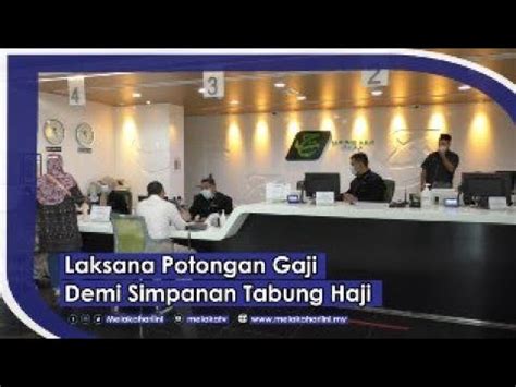 Semua kakitangan awam kerajaan digalakkan supaya membuat potongan gaji sebagai simpanan ke dalam akaun tabung haji. Laksana Potongan Gaji Demi Simpanan Tabung Haji - YouTube