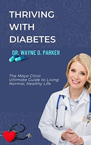 Thriving With Diabetes The Mayo Clinic Ultimate Guide To Living Normal