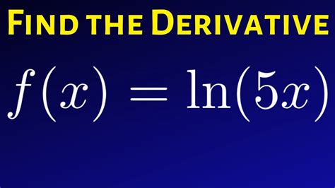 derivative of f x ln 5x youtube