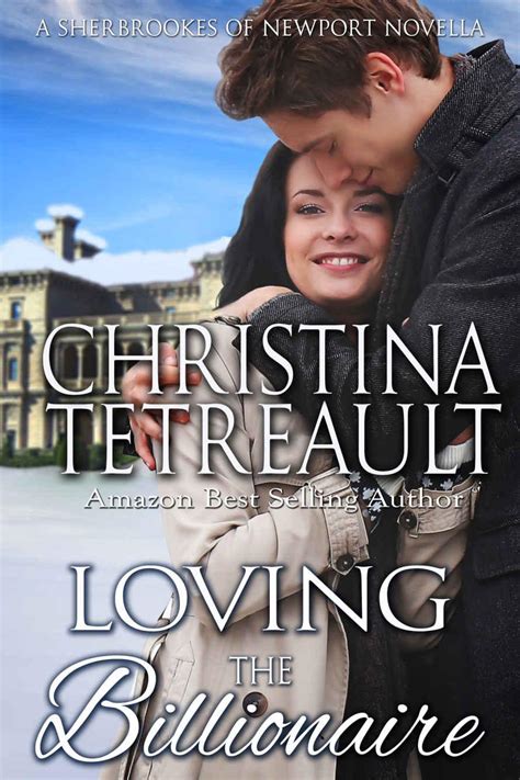 read loving the billionaire the sherbrookes of newport by christina tetreault online free full