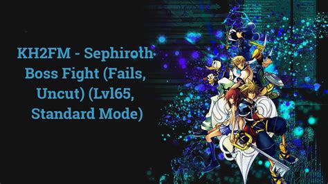 It is against lost number who has some tough physical attacks, not to mention a ton of hp. KH2FM - Sephiroth Boss Fight (Fails, Uncut) (Lvl65 ...