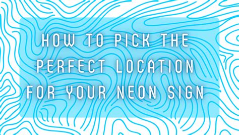 How To Pick The Perfect Location For Your Neon Sign Giga Neon