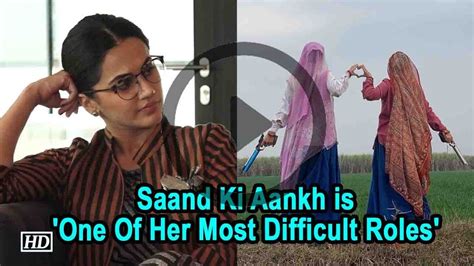 Saand Ki Aankh Is One Of Her Most Difficult Roles Says Taapsee Youtube