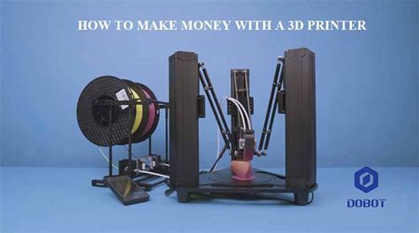 Renting out the 3d printer present certain advantages to aspiring. How to Make Money with a 3D Printer - Dobot Mooz