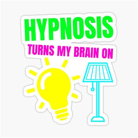 Hypnosis Turns My Brain On Sticker For Sale By Artandgoodtimes