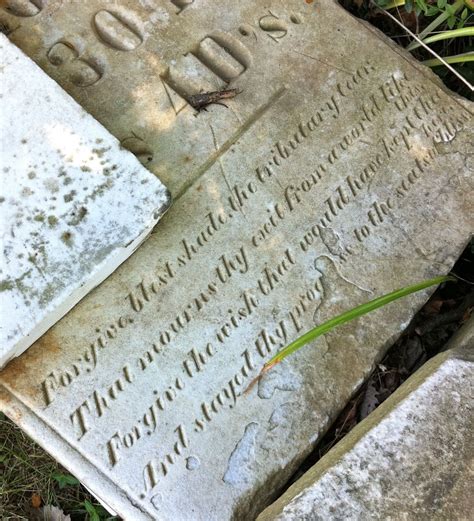 Gravestoned: Epitaph: Forgive, blest shade, the tributary tear