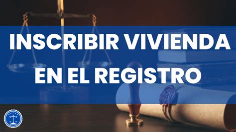 Cómo Inscribir Una Vivienda En El Registro De La Propiedad Obtenerlo Fácil