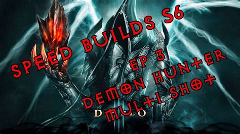 Diablo 3 Speed Builds S6 Ep 3 Demon Hunter Multi Shot Esencia