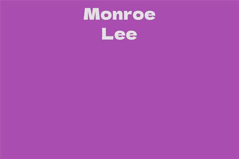 Monroe Lee Facts Bio Career Net Worth Aidwiki