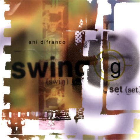 Ani Difranco Swing Set Lyrics And Tracklist Genius