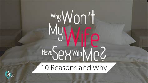 Why My Wife Doesn T Want To Have Sex Interactive And Reactive Sexual Reasons Dr Doug