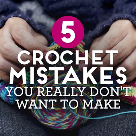 Beautiful Skills Crochet Knitting Quilting 5 Crochet Mistakes You