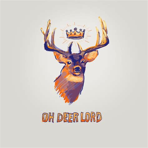 All Hail Deer Lord Deer Deer Puns Animals